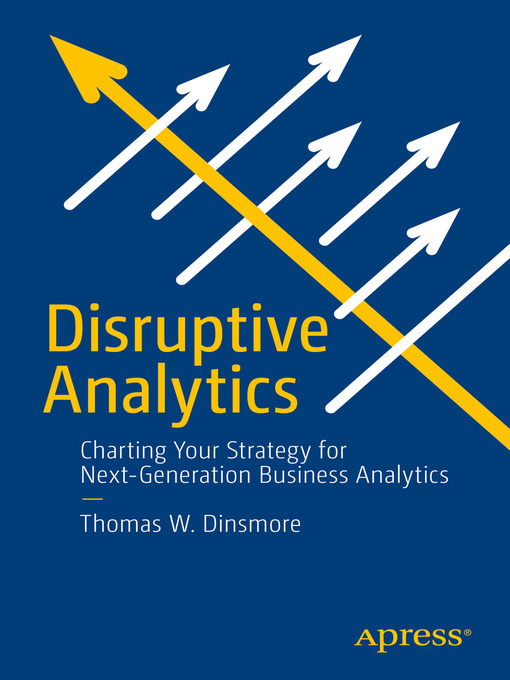 Title details for Disruptive Analytics by Thomas W. Dinsmore - Available